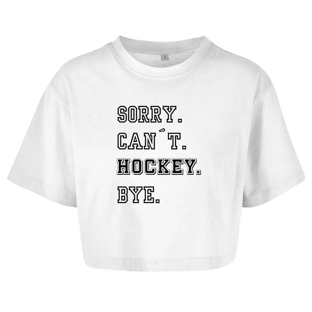 Ladies Crop Top SORRY. CAN´T. HOCKEY. BYE.