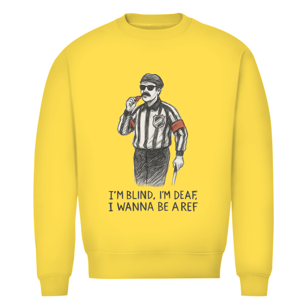 Unisex Sweatshirt WANNA BE A REF