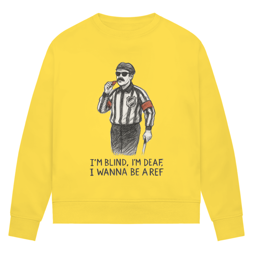 Ladies Sweatshirt WANNA BE A REF