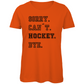 Ladies T-Shirt SORRY. CAN´T. HOCKEY. BYE.