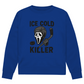 Unisex Sweatshirt ICE COLD KILLER
