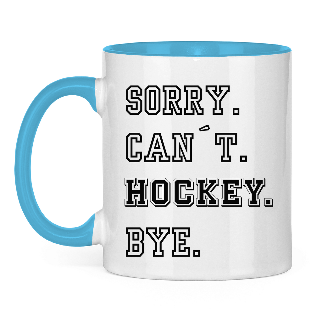 Tasse zweifarbig SORRY. CAN´T. HOCKEY. BYE.