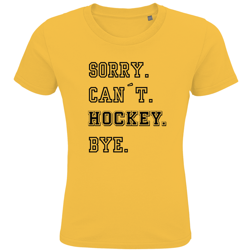 Kids T-Shirt SORRY. CAN´T. HOCKEY. BYE.