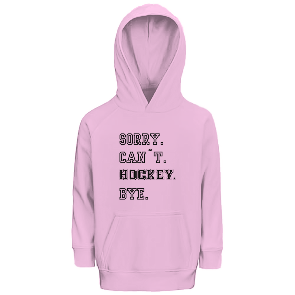 Kids Hoodie SORRY. CAN´T. HOCKEY. BYE.