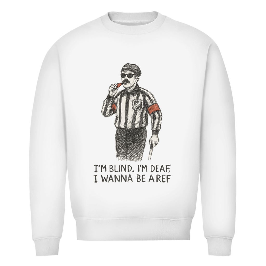 Unisex Sweatshirt WANNA BE A REF