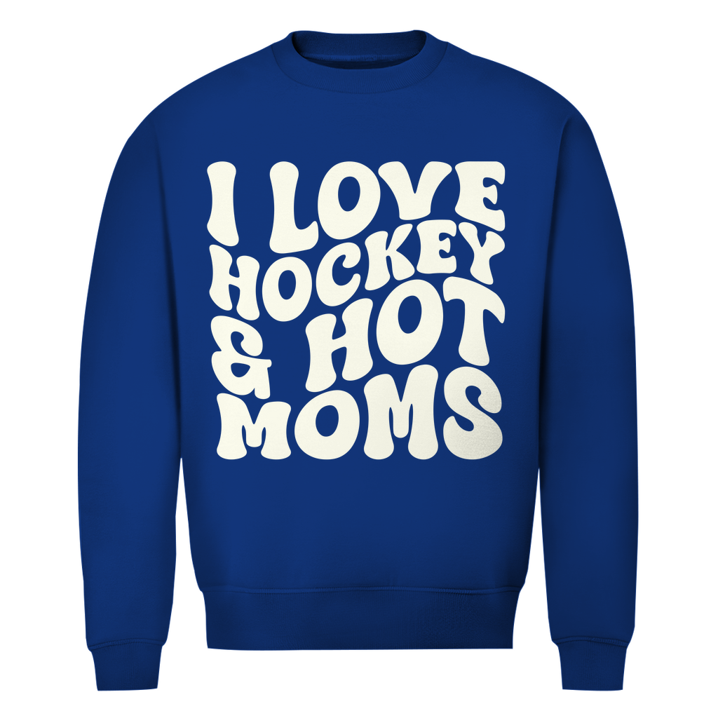Unisex Sweatshirt  I LOVE HOCKEY & HOT MOMS