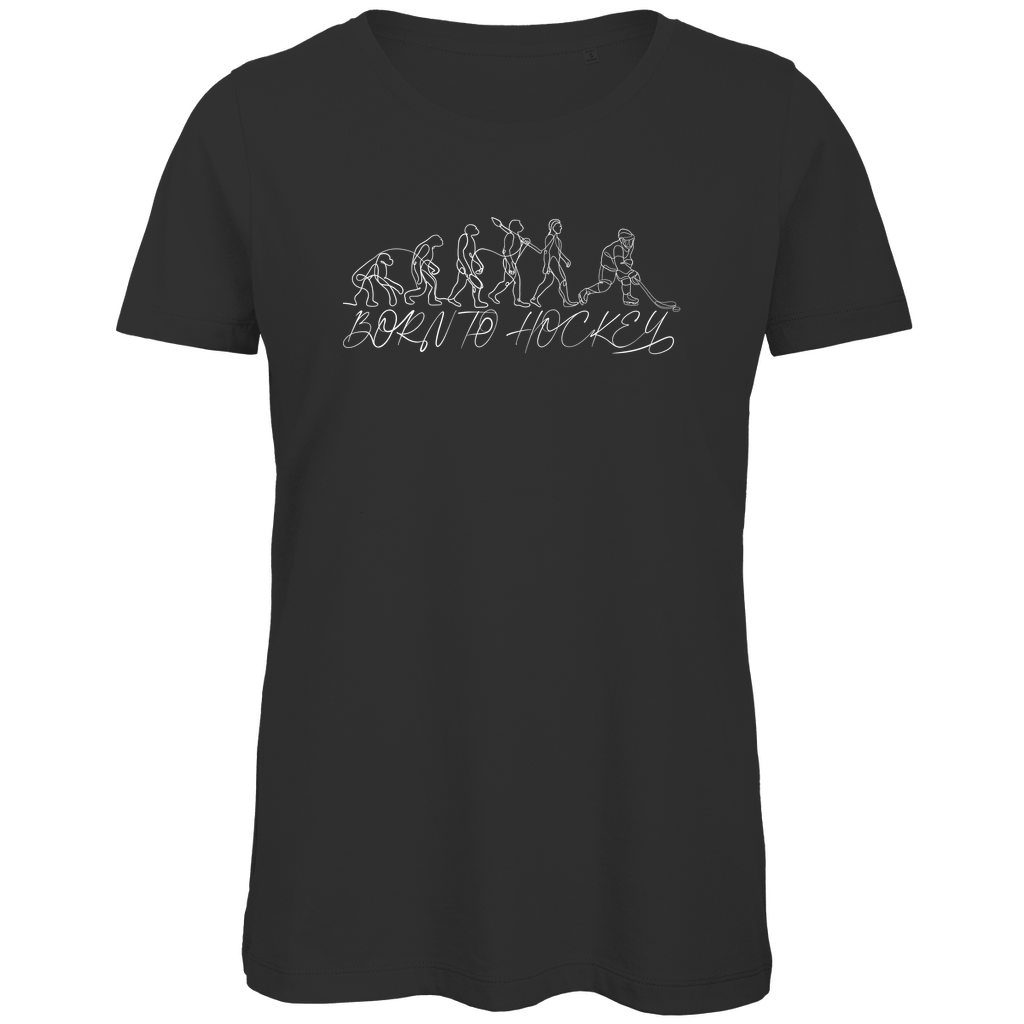 Ladies T-Shirt BORN TO HOCKEY EVULUTION