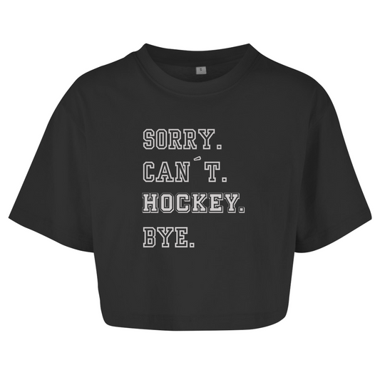 Ladies Crop Top SORRY. CAN´T. HOCKEY. BYE.