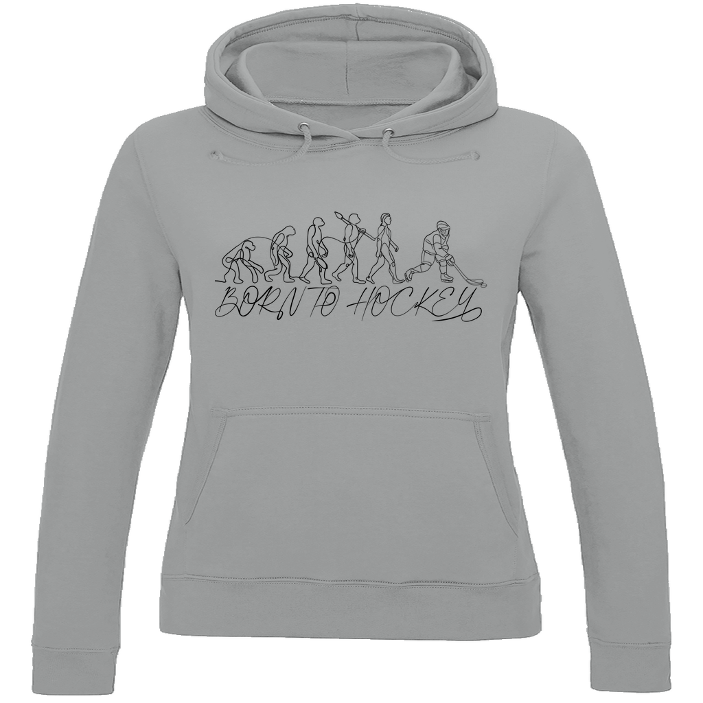 Ladies Hoodie BORN TO HOCKEY EVULUTION
