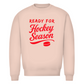 Unisex Sweatshirt READY FOR HOCKEY SEASON