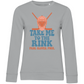 Ladies Sweatshirt TAKE ME TO THE RINK GOALIE