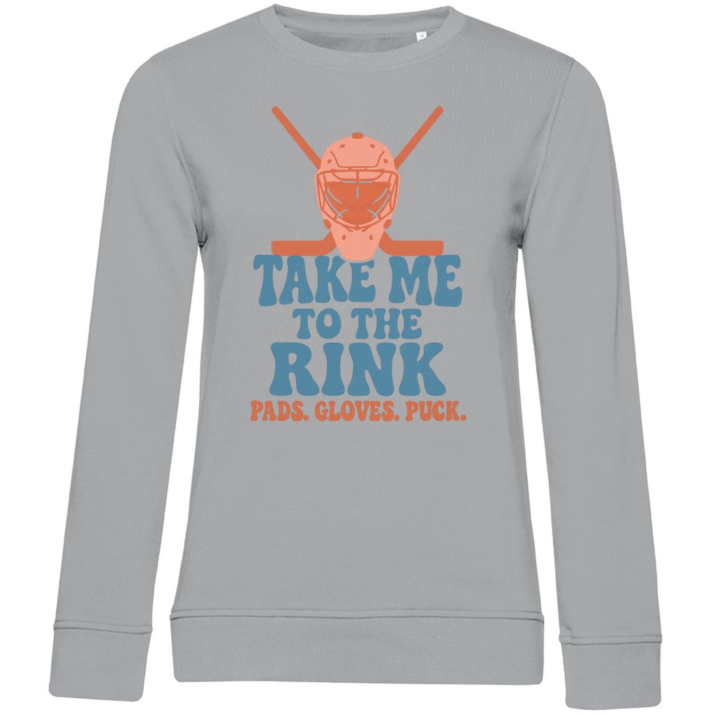 Ladies Sweatshirt TAKE ME TO THE RINK GOALIE