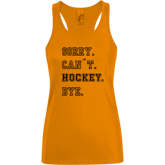 Ladies Tank Top SORRY. CAN´T. HOCKEY. BYE.