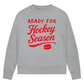Ladies Sweatshirt READY FOR HOCKEY SEASON
