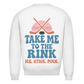 Unisex Sweatshirt TAKE ME TO THE RINK (back)