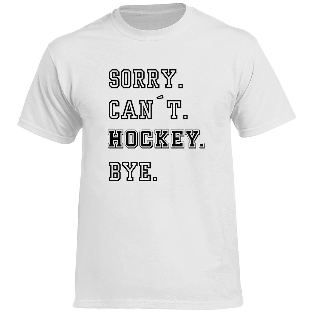 T-Shirt CAN´T. HOCKEY. BYE.