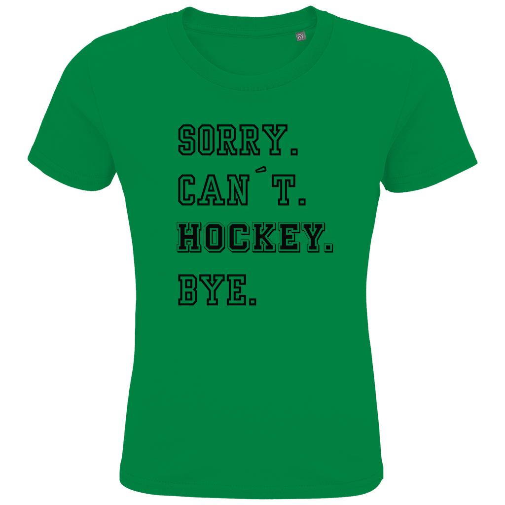 Kids T-Shirt SORRY. CAN´T. HOCKEY. BYE.