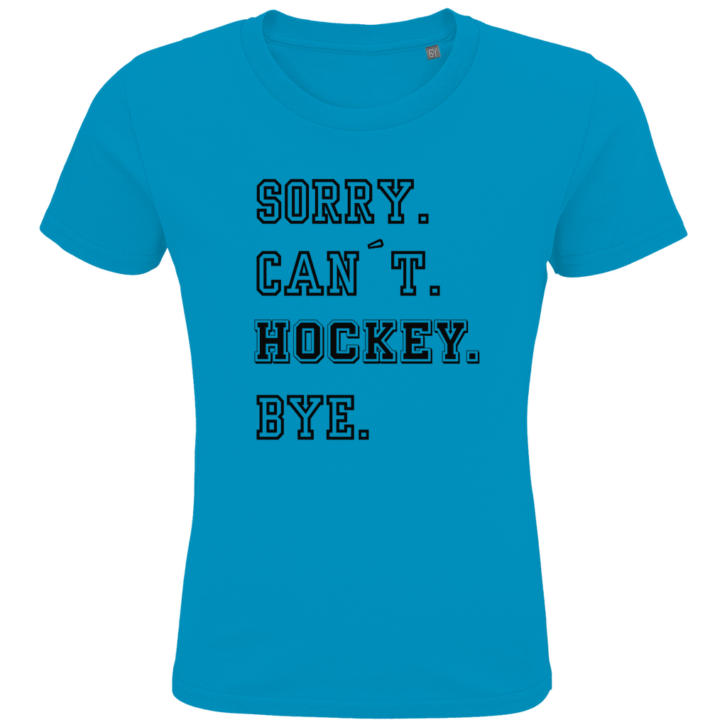 Kids T-Shirt SORRY. CAN´T. HOCKEY. BYE.