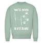 Unisex Sweatshirt NEVER SKATE ALONE
