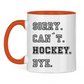 Tasse zweifarbig SORRY. CAN´T. HOCKEY. BYE.