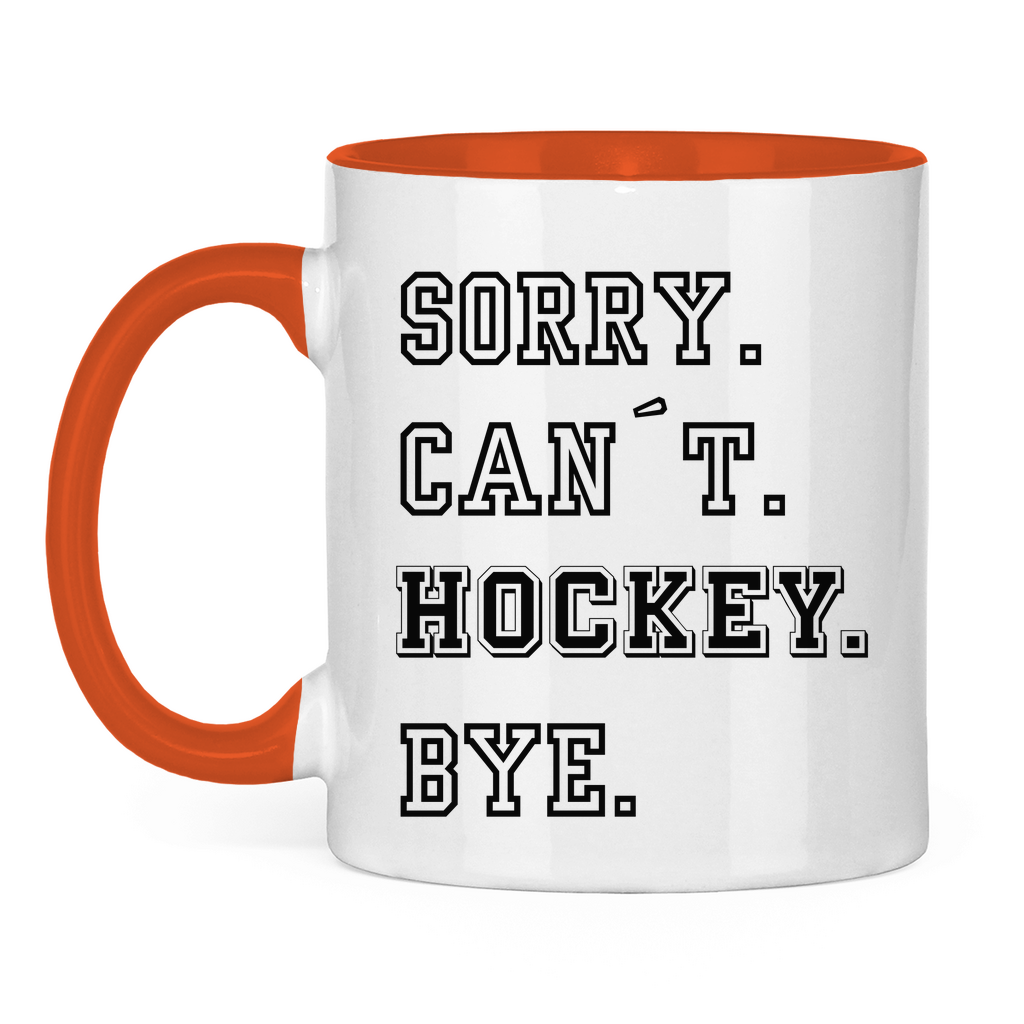 Tasse zweifarbig SORRY. CAN´T. HOCKEY. BYE.