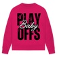 Ladies Sweatshirt PLAYOFFS BABY
