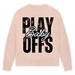 Ladies Sweatshirt PLAYOFFS BABY