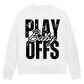 Ladies Sweatshirt PLAYOFFS BABY