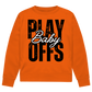 Unisex Sweatshirt PLAYOFFS BABY