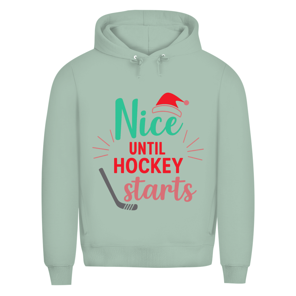 Premium Hoodie NICE UNTIL HOCKEY STARTS