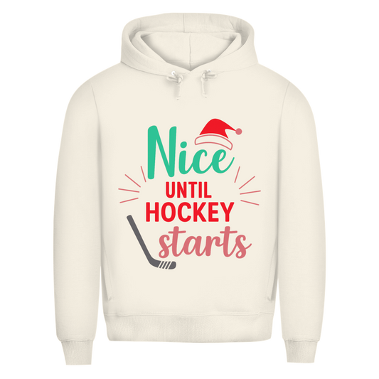 Premium Hoodie NICE UNTIL HOCKEY STARTS