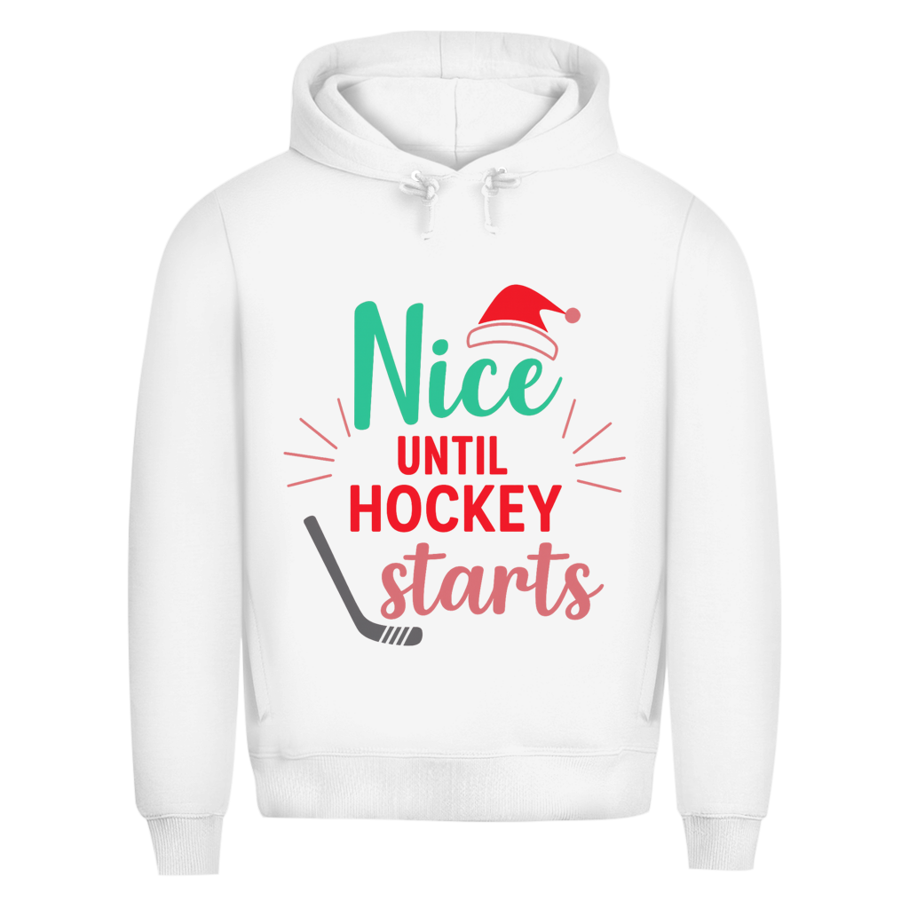 Premium Hoodie NICE UNTIL HOCKEY STARTS