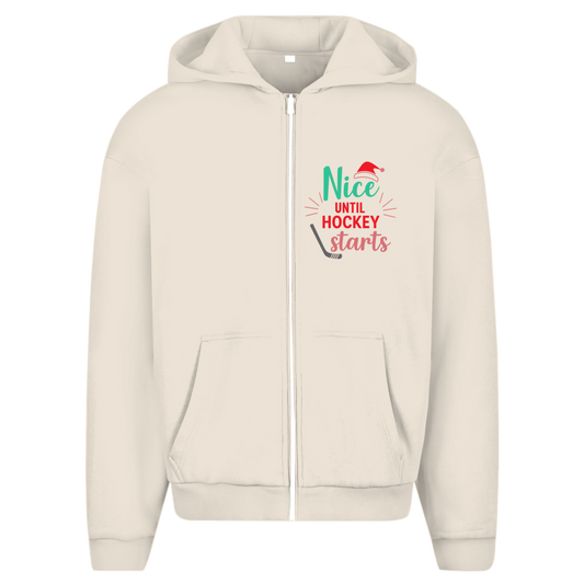 Oversize Zipper NICE UNTIL HOCKEY STARTS