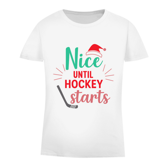 Ladies T-Shirt NICE UNTIL HOCKEY STARTS