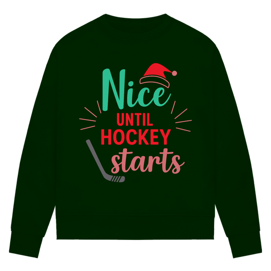 Ladies Sweatshirt NICE UNTIL HOCKEY STARTS