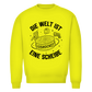 Unisex Sweatshirt DIE WELT IST EINE SCHEIBE