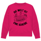 Unisex Sweatshirt DIE WELT IST EINE SCHEIBE