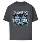 Oversize T-Shirt PLAYOFFS - YOUR SEASON ENDS HERE