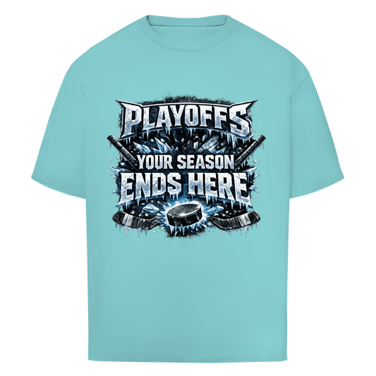 Oversize T-Shirt PLAYOFFS - YOUR SEASON ENDS HERE