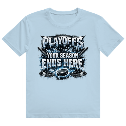 T-Shirt PLAYOFFS – YOUR SEASON ENDS HERE