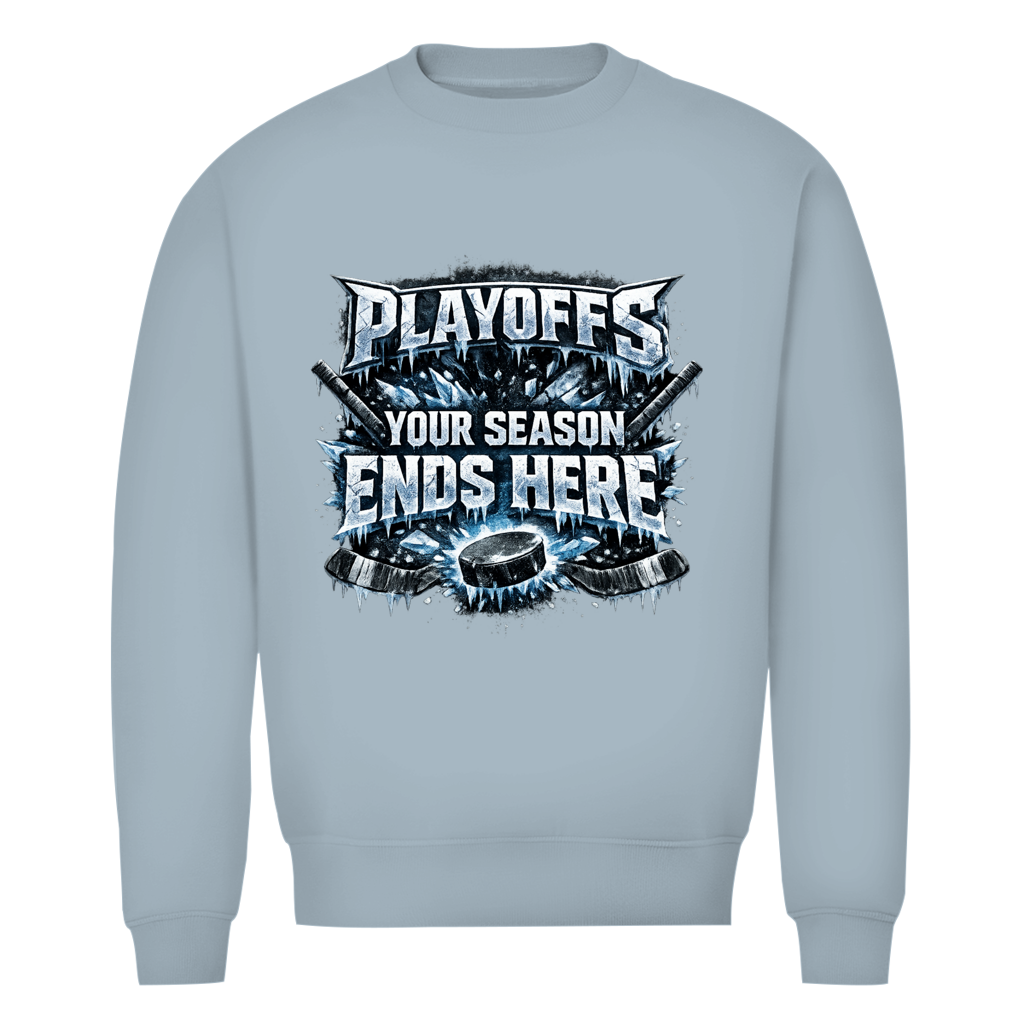 Unisex Sweatshirt PLAYOFFS – YOUR SEASON ENDS HERE