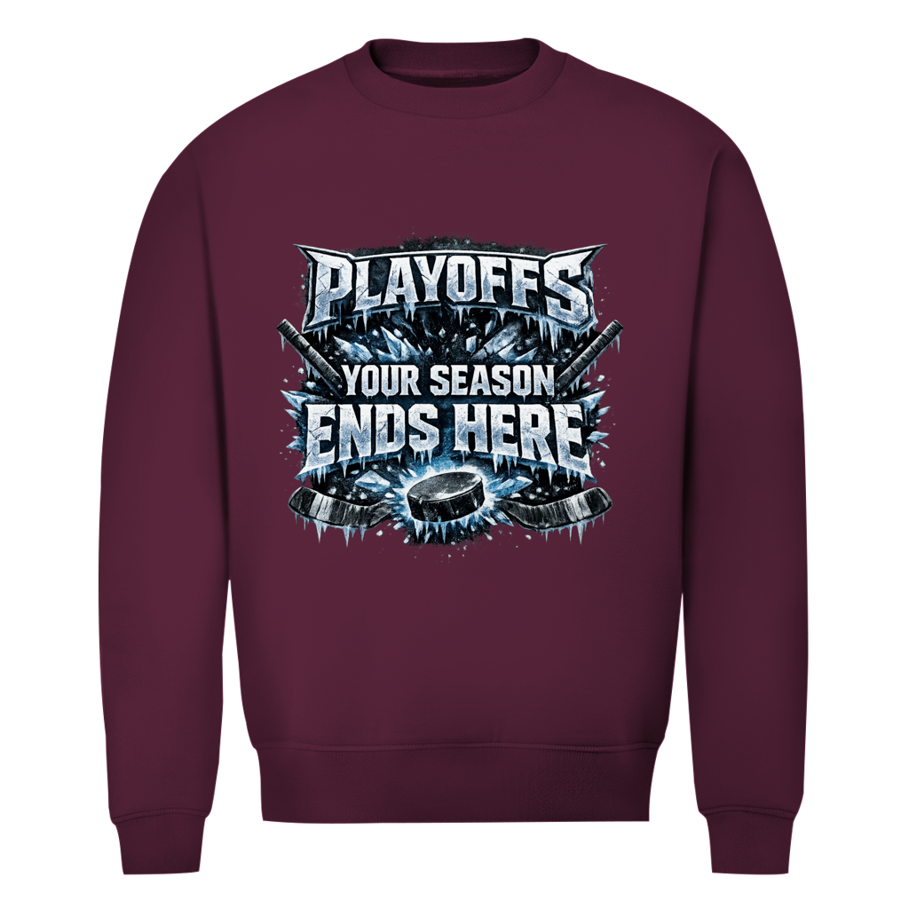 Unisex Sweatshirt PLAYOFFS – YOUR SEASON ENDS HERE