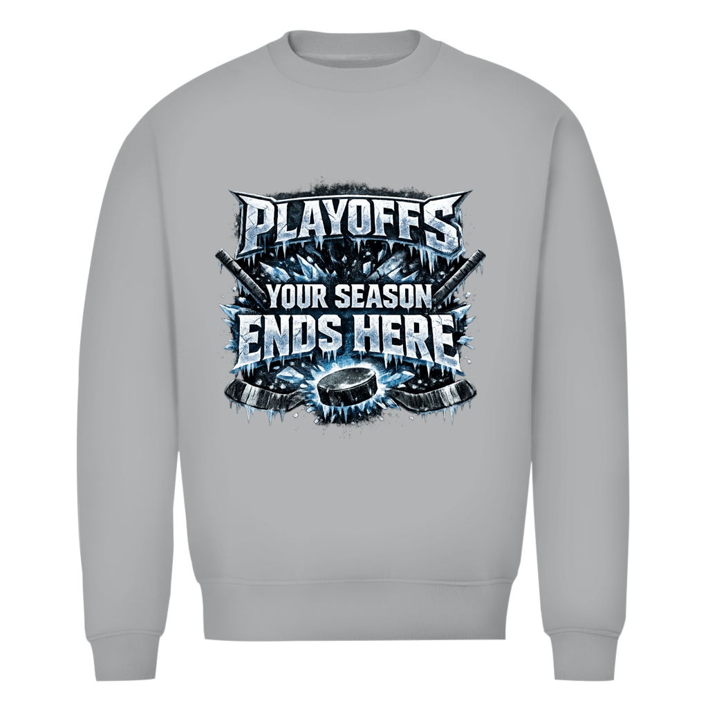 Unisex Sweatshirt PLAYOFFS – YOUR SEASON ENDS HERE
