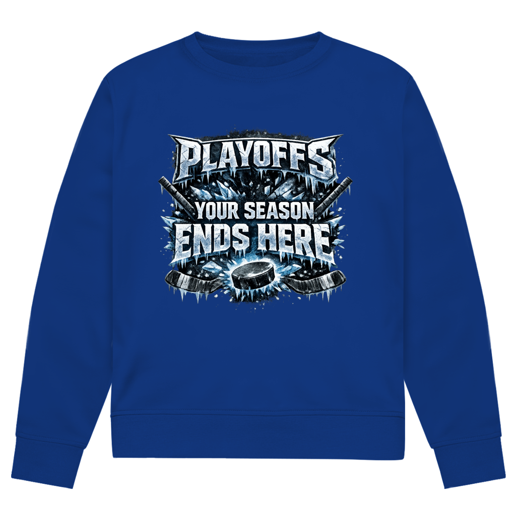 Unisex Sweatshirt PLAYOFFS – YOUR SEASON ENDS HERE