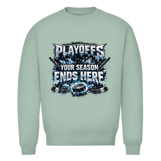 Unisex Sweatshirt PLAYOFFS – YOUR SEASON ENDS HERE