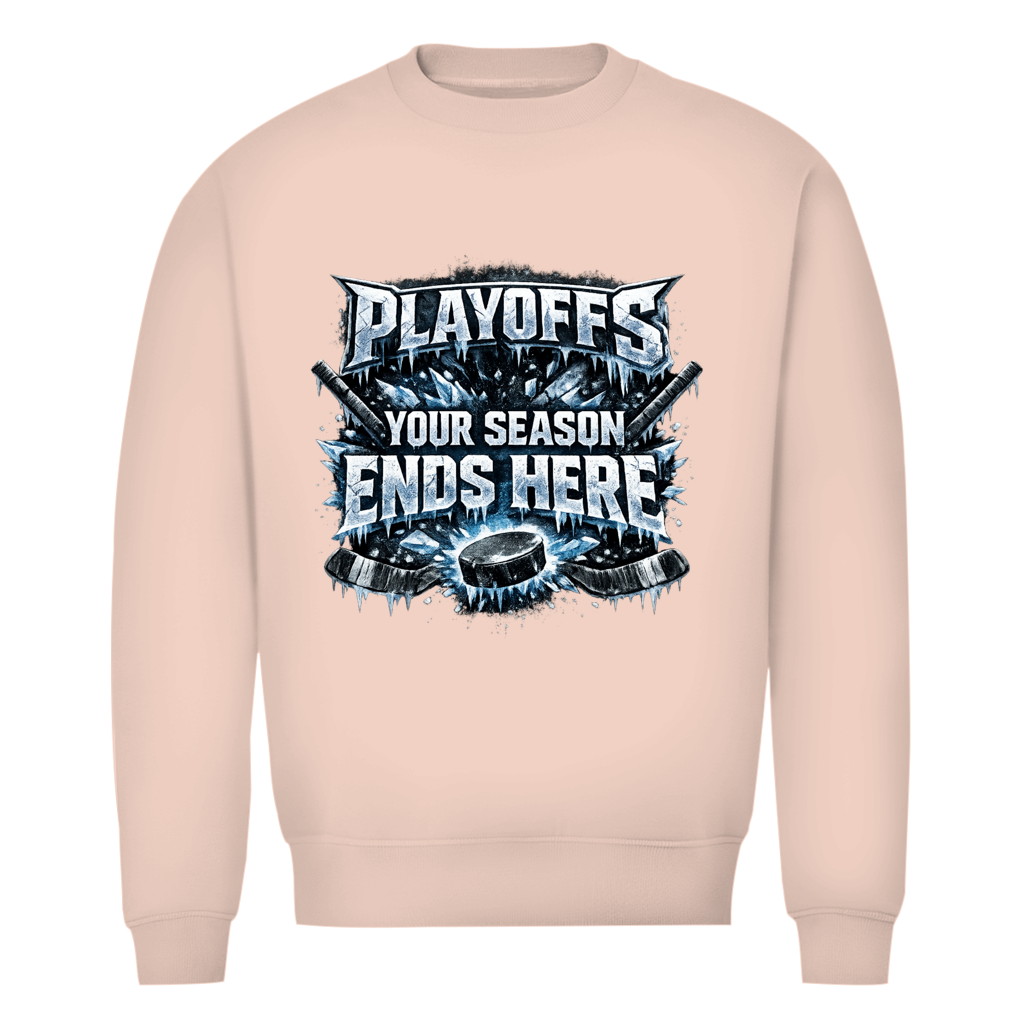 Unisex Sweatshirt PLAYOFFS – YOUR SEASON ENDS HERE