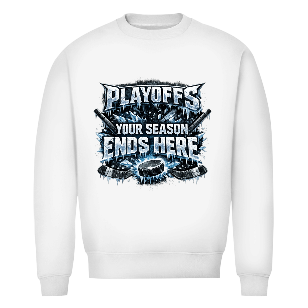 Unisex Sweatshirt PLAYOFFS – YOUR SEASON ENDS HERE