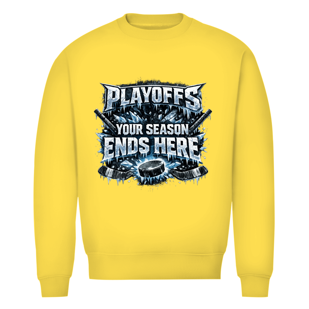 Unisex Sweatshirt PLAYOFFS – YOUR SEASON ENDS HERE