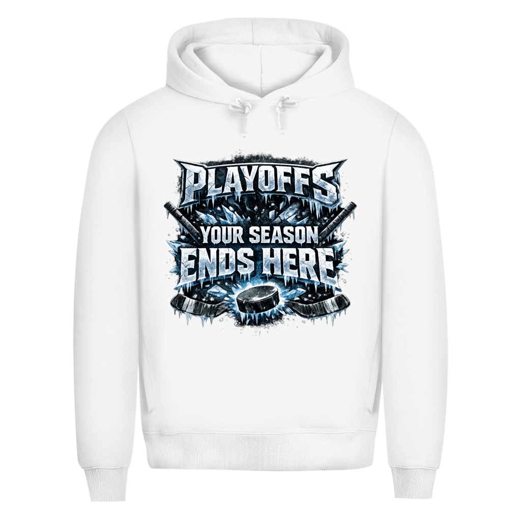Premium Hoodie PLAYOFFS – YOUR SEASON ENDS HERE