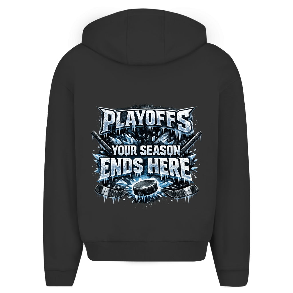 Oversize Zipper PLAYOFFS – YOUR SEASON ENDS HERE (front&back)